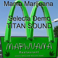 Mama Marijuana   (D/L link in description) by Selecta Demo (TITAN SOUND)