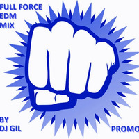 Full Force EDM Mix Vol.2 by Dj GiL*Best Of 2014* by DJ GiL