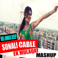 SONALI CABLE - EK MULAQAT MASHUP (VDJ AMAR DEEP) by Amar Deep