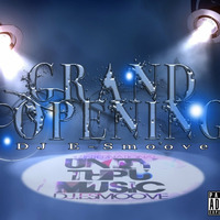 THE GRAND OPENING by DJ E SMOOVE