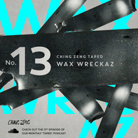 Ching Zeng Taped #13 - Wax Wreckaz by Ching Zeng