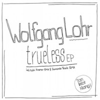 Wolfgang Lohr - Trueless EP (Ton liebt Klang)