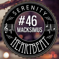 Serenity Heartbeat Podcast #46 with Macksimus by Serenity Heartbeat