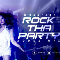 DJ SARFRAZ -Rock The Party (House Mix) by DJ SARFRAZ