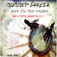 Jossep garcia - Back to the drums MIX-TAPE. Agosto 2015 by Jossep Garcia
