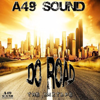 'DO ROAD' MIXTAPE - A49 SOUND (MARCH 16) by a49sound