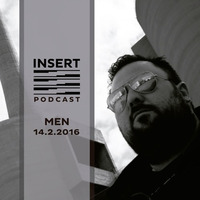 MEN - INSERT PODCAST - TECHNO - FEBRUARY 2016 by INSERT Techno - Barcelona Concept