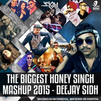 The Biggest Honey Singh Mashup 2015 - Dj Sidh Banerjee by DJ Sidh