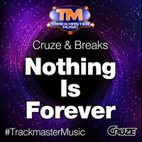Cruze &amp; Breaks - Nothing Is Forever (Clip) by DJ Cruze (TMM)