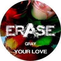 GRAY - Your Love (Original Mix)(OUT NOW - NO.49 BEATPORT TOP 100 House Releases)! by GRAY