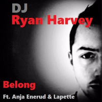 DJ Ryan Harvey - Belong Ft. Anja Enerud & Lapette (Original Mix) by DJ Ryan Harvey