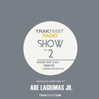 SHOW #2 - Abe Lagrimas Jr. by TRAKTIVIST RADIO