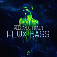 Flux Bass - Alexander Main (Original Mix) by Alejandro Martinez
