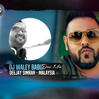 Dj Waley Babu Desi Mix By Deejay Simran (Malaysia) by Deejay Simran Malaysia