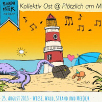 Kollektiv Ost @ Ploetzlich am Meer - Mainstage (25.08.13) by Kollektiv Ost