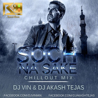 Soch Na Sake (Chillout) - DJ Vin &amp; DJ Akash Tejas by Vin Fx Studio