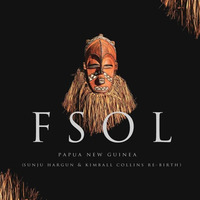 FSOL - Papua New Guinea (Sunju Hargun &amp; Kimball Collins Re-Birth) by Kimball Collins