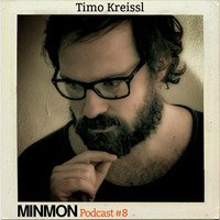 MINMON Podcast #08 by Timo Kreissl by MinMon Kollektiv