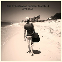 End of Australian Summer March 14 LIVE MIX by alan Campo