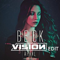 April - Be Ok (VISION SUMMER EDIT) &quot;Free download&quot; by VISION (Official)