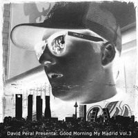 David Peral Presenta. Good Morning My Madrid Vol.3 (12-Oct-14) by David Peral