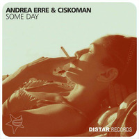 Andrea Erre &amp; Ciskoman - Some Day by Ciskoman