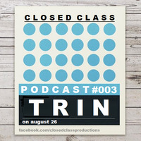 Closed Class Podcast #003 - Trin by Trin
