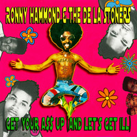 Ronny Hammond &amp; The De La Stoners - Get Your A.. Up (And Let's Get Ill) (NY Funky Style) - (FREE DOWNLOAD.. SEE DETAILS) by Ronny Hammond