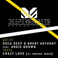 Brent Anthony &amp; Osca Deep feat. Angie Brown - Crazy Love (CJay Swayne Vibes Mix) by Brent Anthony