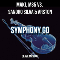 MAKJ, M35 vs. Sandro Silva &amp; Arston - Symphony Go (Blaze Mashup) by DJ Blaze