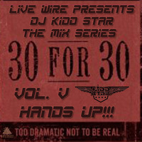 DJ KIDD STAR - 30 for 30 Mix Series - Hands UP!!! by DJ Kidd Star