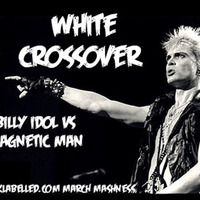 White Crossover (Billy Idol vs Magnetic Man) by Nosbic