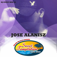 Sweet Temptation Radio Show - Guest Mix 06 From Jose Alanisz by Mirelle Noveron