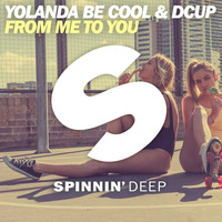 Yolanda Be Cool & DCUP  - From Me To You (Out Now) by Spinnindeep