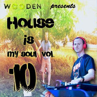 WOODEN HOUSE IS MY SOUL VOL.10  320 KBPS by DJ WDN - WOODEN - POLAND
