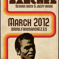 Fano Sánchez Session Disco &amp; Jazzy House Marzo 2012 by Fano Sánchez
