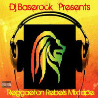 Dj Baserock - That Reggaeton Rebels by Dj Baserock