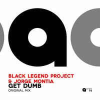 Black Legend Project And Jorge Montia - Get Dumb (Original Mix) by Black Legend (Black Legend Project)