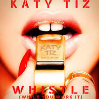 Katy Tiz - "Whistle (While You Work It)" (Toy Armada & DJ GRIND Club Mix) by DJ GRIND