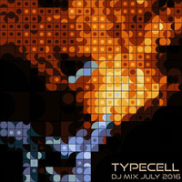 Typecell - DJ Mix July 2016 by Typecell
