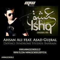 Ishq - Original Mix (Ahsan Ali &amp; Asad Gujral) by MUSIC WORLD - MW