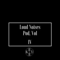 Loud Noises Podcast Vol. 4 [Tracklist in Description] by koyo katana