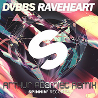DVBBS - Raveheart (Arthur Adamiec Remix) by Arthur-Adamiec