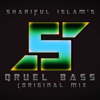 Shariful Islam - Qruel Bass - (Original Mix) by Shariful Islam