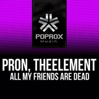 Pron &amp; TheElement - AMFAD (All my friends Are Dead) Out now on Pop Rox by TheElementUK