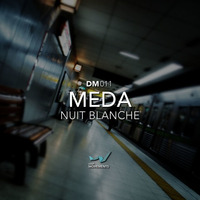 MEDA - Nuit Blanche (Original Mix) (snippet) by Meda