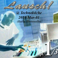 Lausch! @ Radio Rheinwelle - Die Technoküche (14-03-01) pt1 by Lausch!