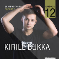 Kirill Bukka - Beatbrothers Podcast 12 by KIRILL BUKKA (MFK)