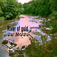 River of Gold (getin mix) by doctor moody
