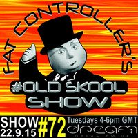 #OldSkool Show #72 With DJ Fat Controller on Dream FM 22nd September 2015 by Fat Controller